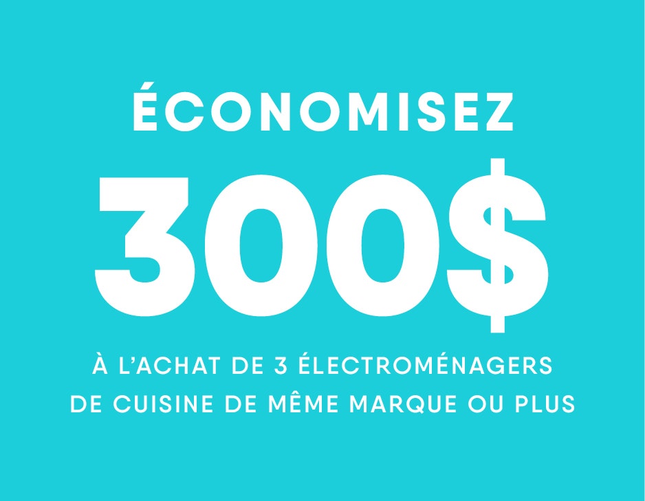 Cyberlundi - Économisez 300$ à l'achat de 3 électroménagers de cuisine de même marque ou plus