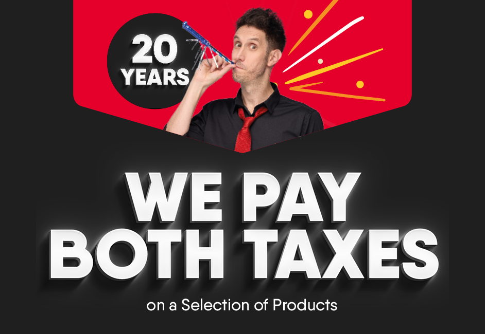 20th Anniversary. We Pay Both Taxes on a Selection of Products