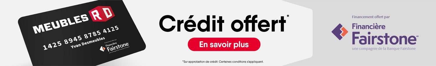Crédit offert* Sur approbation de crédit. Certaines conditions s'appliquent.