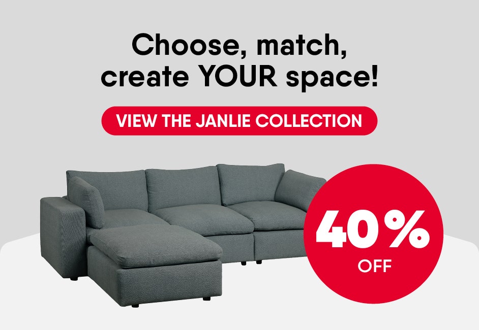 40% Off. Choose, match, create YOUR space!