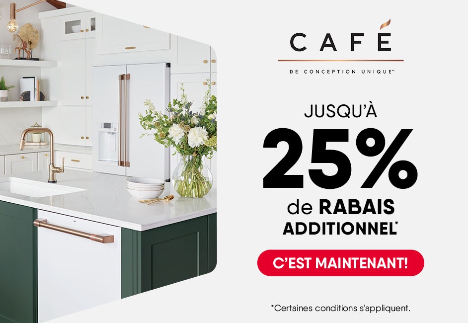 Jusqu'à 25% de rabais additionnel à l'achat d'électroménagers Café