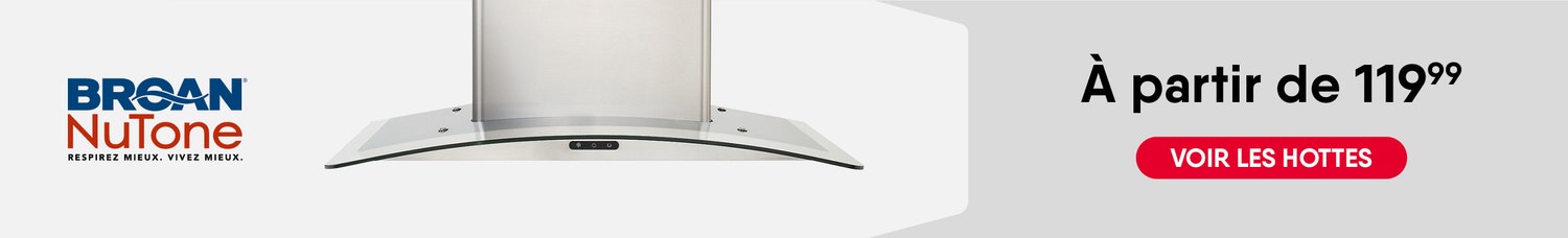 Hottes à partir de 119.99$.