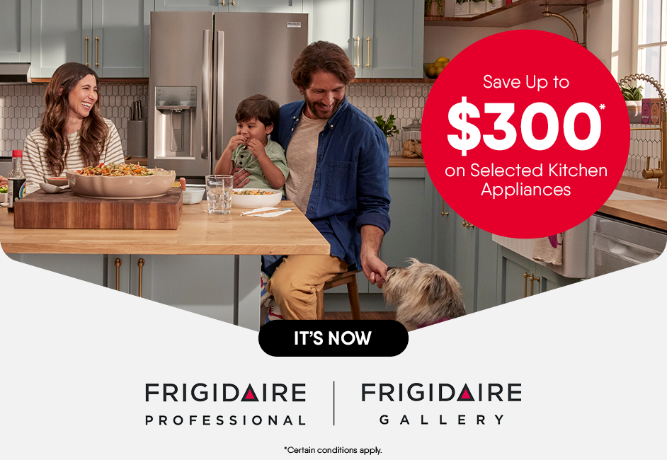 FRIGIDAIRE - Save Up to an Additional $300