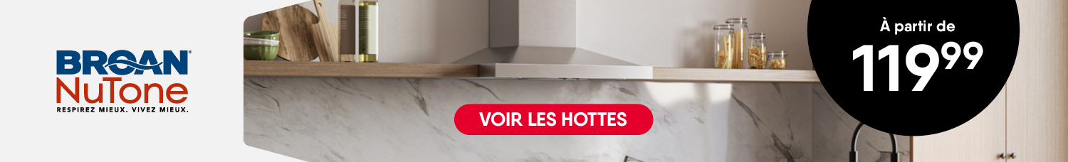 Hottes à partir de 119.99$.