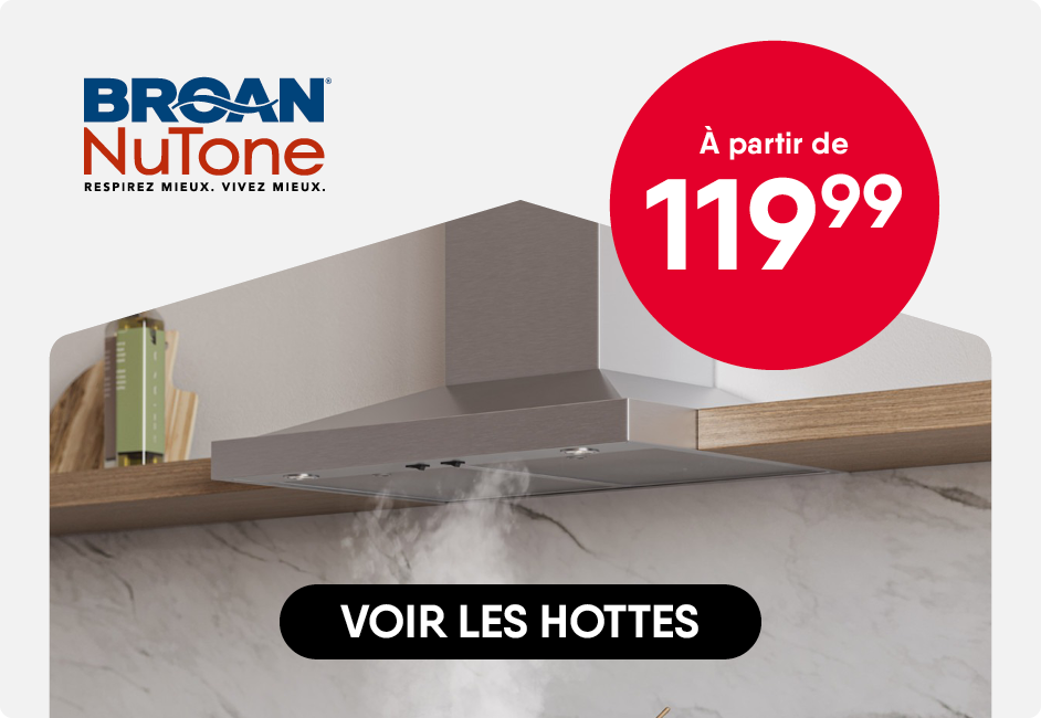 Hottes à partir de 119.99$.