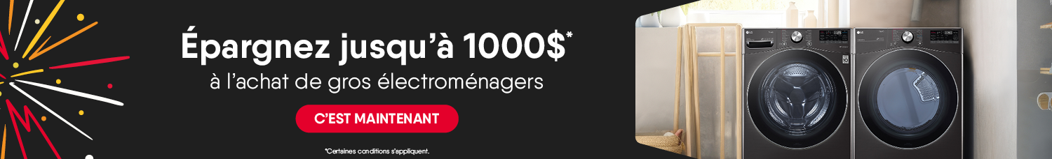 Épargnez jusqu’à 1000$* à l’achat de gros électroménagers. (*certaines conditions s’appliquent) 