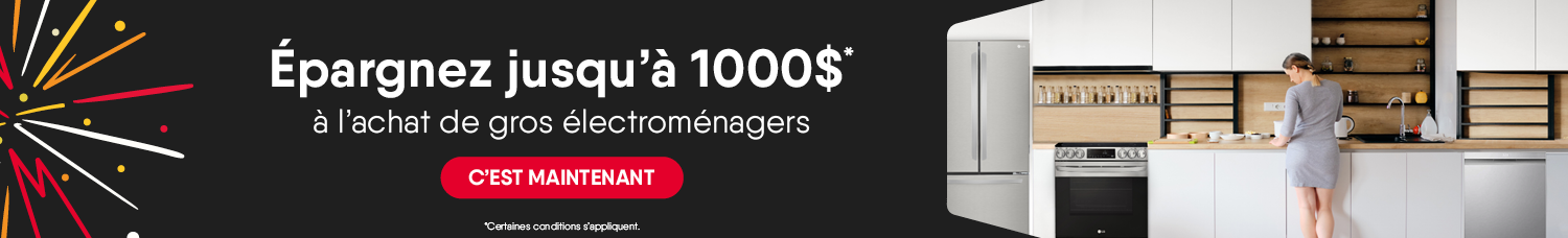 Épargnez jusqu’à 1000$* à l’achat de gros électroménagers. (*certaines conditions s’appliquent) 