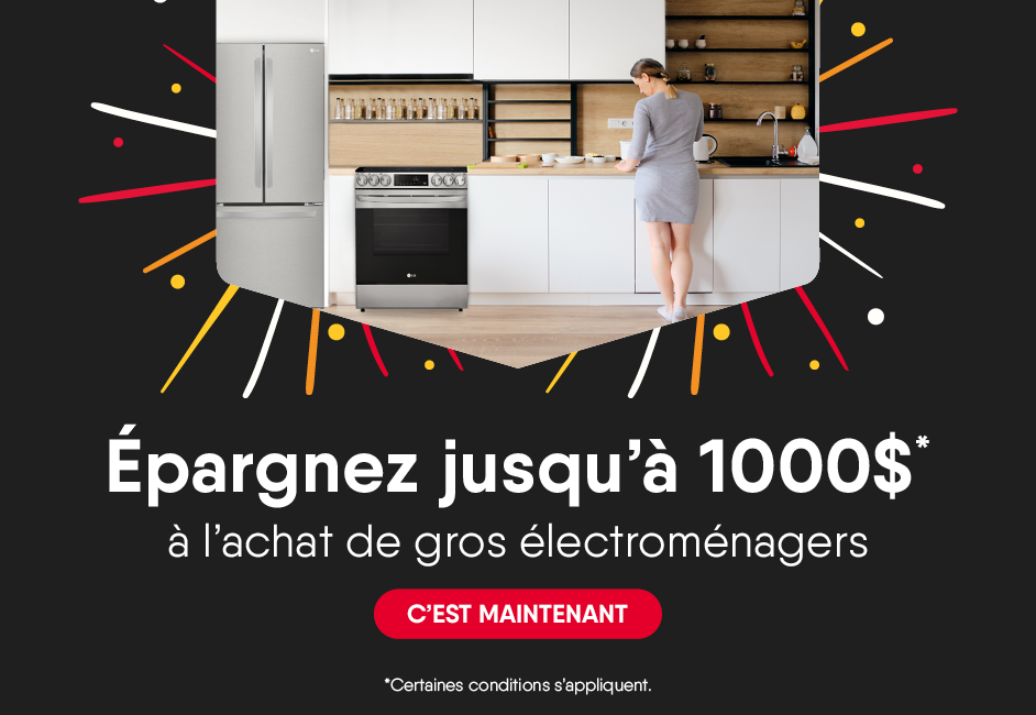 Épargnez jusqu’à 1000$* à l’achat de gros électroménagers. (*certaines conditions s’appliquent) 