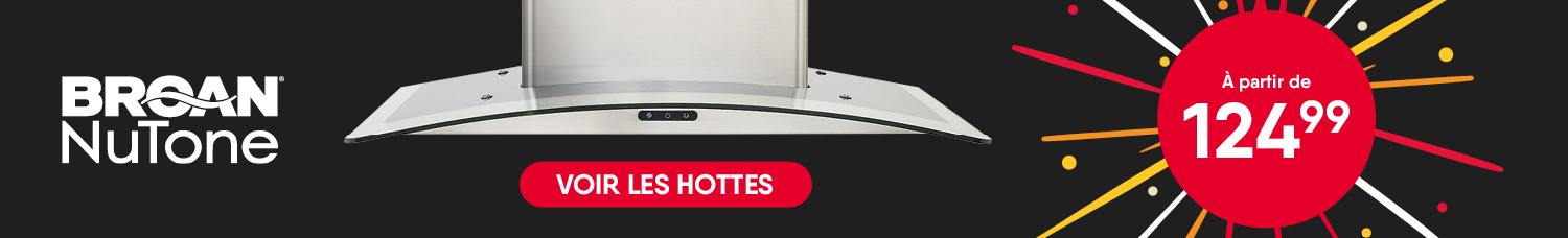 Hottes à partir de 124.99$. 