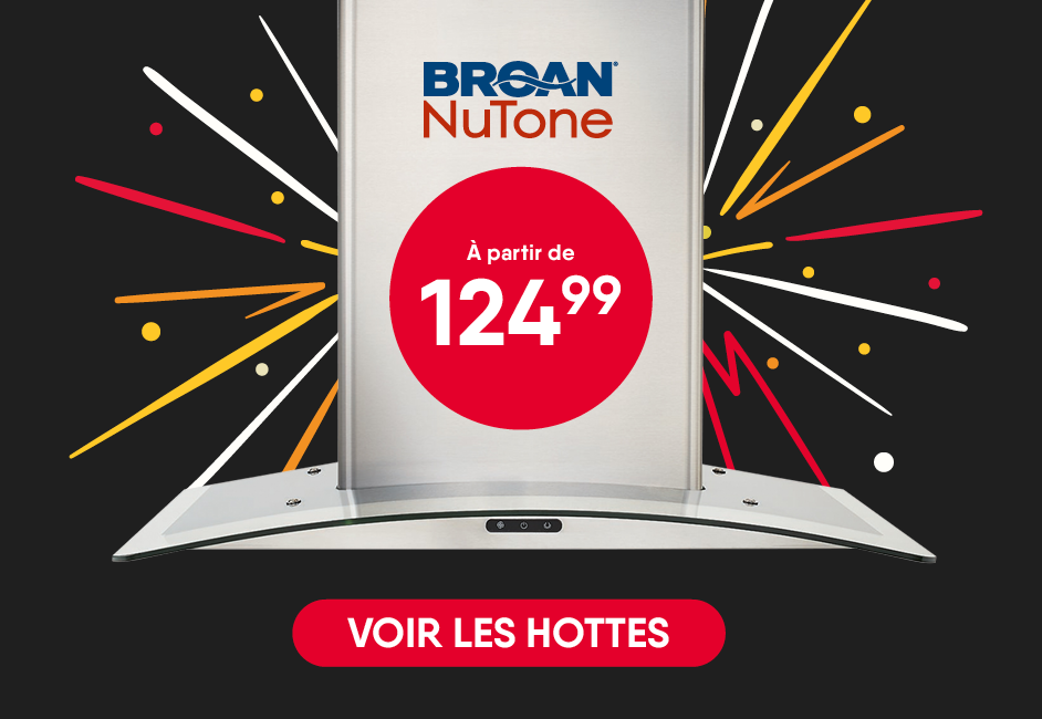 Hottes à partir de 124.99$. 