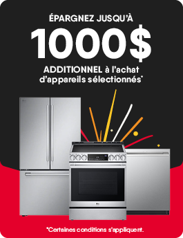 Épargnez jusqu’à 1000$ additionnel à l’achat d’appareils sélectionnés*Certaines conditions s’appliquent