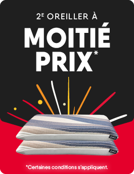 2e oreiller à MOITIÉ PRIX. Certaines conditions s’appliquent.