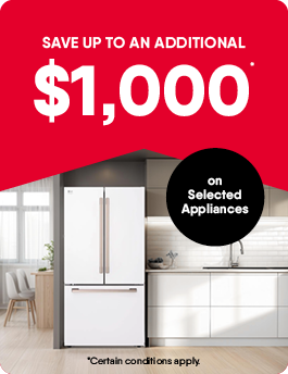 Save Up to $1,000 on Selected Appliances. Certain conditions apply.