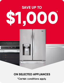 Save Up to $1,000 on Selected Appliances. Certain conditions apply.