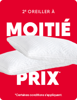 2e oreiller à 50% de rabais. Certaines conditions s’appliquent.