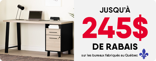 Jusqu’à 245$ de rabais sur les bureaux fabriqués au Québec