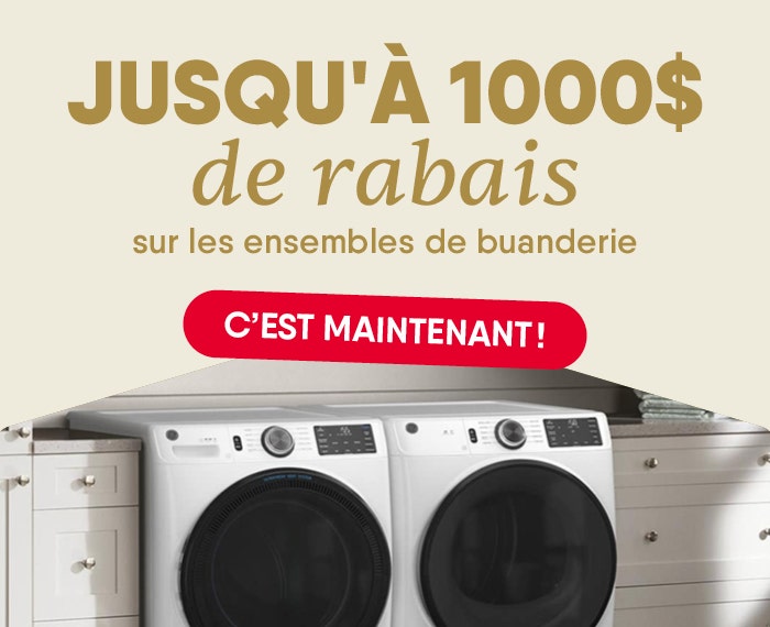 Jusqu'à 1000$ de rabais sur les ensembles de buanderie