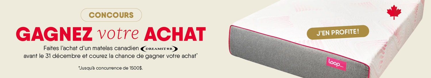 Concours Gagnez votre achat! Faîtes l'achat d'un matelas canadien Dreamstar avant le 31 décembre et courez la chance de gagner votre achat.