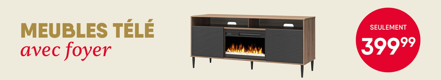 Meubles télé avec foyer électrique - Collection MR. KATE et Collection LUMINA - Seulement 399,99$