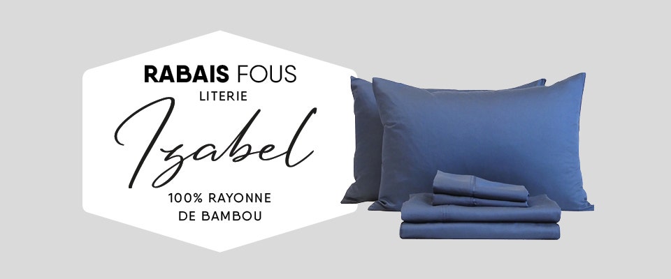 Rabais fous sur la literie Izabel 100% Bambou