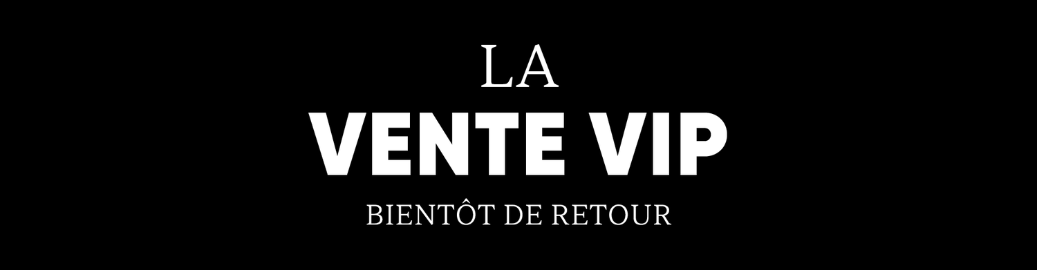 La VENTE VIP! Bientôt de retour!