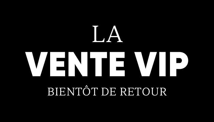 La VENTE VIP! Bientôt de retour!