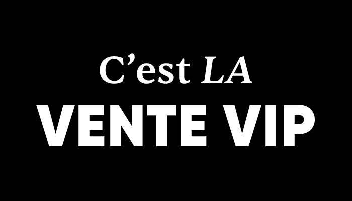 C'est la VENTE VIP! Gagnez votre achat*