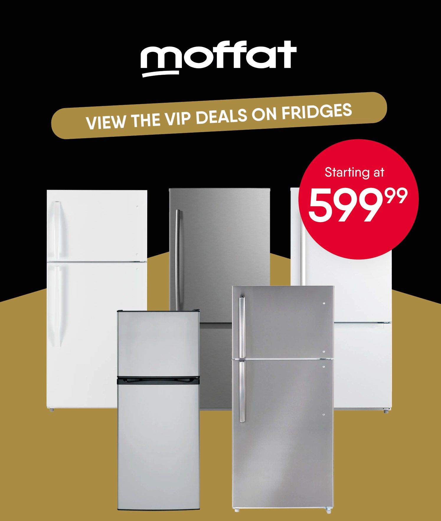 View the VIP deals on fridges